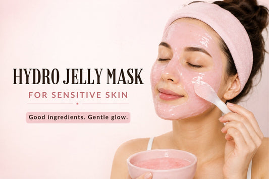 Hydro Jelly Mask for Sensitive Skin: Ingredients to Look For & Ones to Avoid