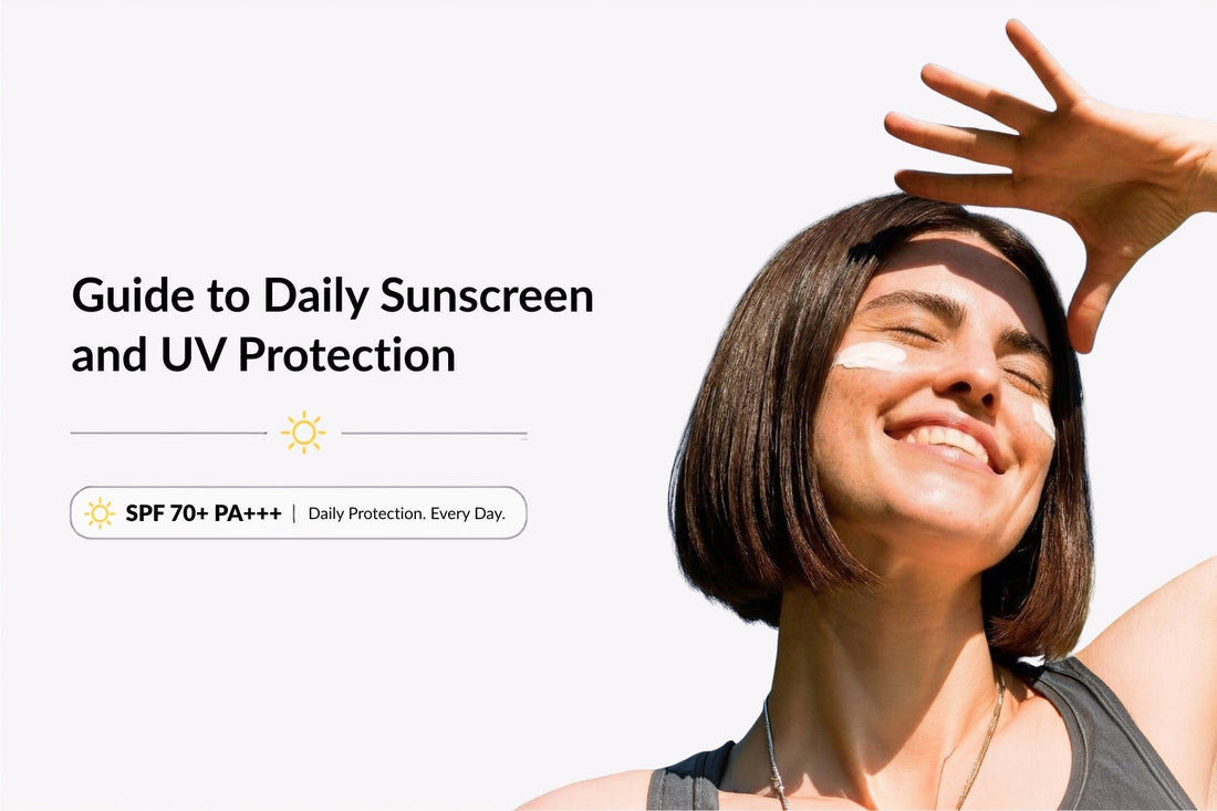 The Ultimate Guide to Daily Sunscreen and UV Protection
